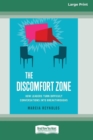 Image for The Discomfort Zone : How Leaders Turn Difficult Conversations Into Breakthroughs [Standard Large Print 16 Pt Edition]