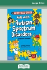 Image for The Survival Guide for Kids with Autism Spectrum Disorders (And Their Parents) (16pt Large Print Edition)