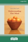 Image for Understanding Our Mind (16pt Large Print Edition)
