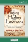 Image for Feeling and Healing Your Emotions : A Christian Psychiatrist Shows You How to Grow to Wholeness (16pt Large Print Edition)