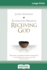 Image for The Instruction Manual for Receiving God (16pt Large Print Edition)