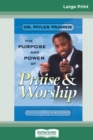 Image for Purpose and Power of Praise and Worship (16pt Large Print Edition)
