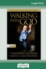 Image for Walking with God : The Andrew Murray Trilogy on Sanctification (16pt Large Print Edition)