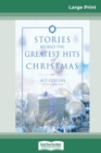 Image for Stories Behind the Greatest Hits of Christmas (16pt Large Print Edition)