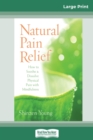 Image for Natural Pain Relief : How to Soothe and Dissolve Physical Pain with Mindfulness (16pt Large Print Edition)