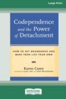 Image for Codependence and the Power of Detachment (16pt Large Print Edition)
