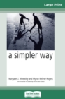 Image for A Simpler Way (16pt Large Print Edition)