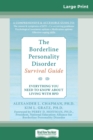 Image for The Borderline Personality Disorder, Survival Guide : Everything You Need to Know About Living with BPD (16pt Large Print Edition)