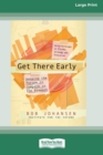 Image for Get There Early (16pt Large Print Edition)