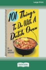 Image for 101 Things to Do with a Dutch Oven (101 Things to Do with A...) (16pt Large Print Edition)