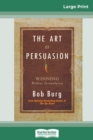 Image for The Art of Persuasion : Winning Without Intimidation (16pt Large Print Edition)