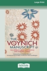 Image for The Voynich Manuscript : The World&#39;s Most Mysterious and Esoteric Codex (16pt Large Print Edition)