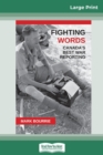 Image for Fighting Words : Canada&#39;s Best War Reporting (16pt Large Print Edition)