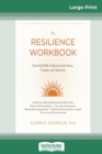 Image for Resilience Workbook : Essential Skills to Recover from Stress, Trauma, and Adversity (16pt Large Print Edition)