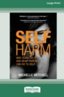 Image for Self Harm : Why Teens Do It And What Parents Can Do To Help