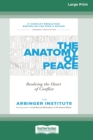 Image for The Anatomy of Peace : Resolving the Heart of Conflict (16pt Large Print Edition)