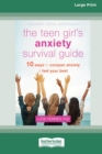 Image for The Teen Girl&#39;s Anxiety Survival Guide : Ten Ways to Conquer Anxiety and Feel Your Best