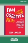 Image for Find your creative mojo  : how to overcome fear, procrastination and self-doubt to express your true self