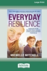 Image for Everyday resilience  : helping kids handle friendship drama, academic pressure and the self-doubt of growing up