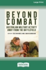 Image for Beyond Combat : Australian Military Activity Away From the Battlefields (16pt Large Print Edition)