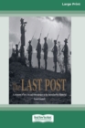 Image for The Last Post : A Ceremony of Love, Loss and Remembrance at the Australian War Memorial (16pt Large Print Edition)