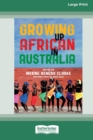 Image for Growing Up African in Australia (16pt Large Print Edition)
