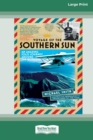 Image for Voyage of the Southern Sun : An Amazing Solo Journey Around the World (16pt Large Print Edition)