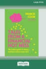 Image for Tales from a Financial Hot Mess : The realest guide to money ... and how to have more of it (16pt Large Print Edition)