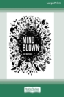 Image for Mind Blown (16pt Large Print Edition)