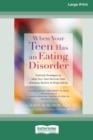 Image for When Your Teen Has an Eating Disorder : Practical Strategies to Help Your Teen Recover from Anorexia, Bulimia, and Binge Eating (16pt Large Print Edition)