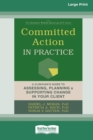 Image for Committed Action in Practice : A Clinician&#39;s Guide to Assessing, Planning, and Supporting Change in Your Client (16pt Large Print Edition)