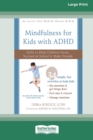 Image for Mindfulness for Kids with ADHD : Skills to Help Children Focus, Succeed in School, and Make Friends (16pt Large Print Edition)