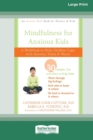 Image for Mindfulness for Anxious Kids : A Workbook to Help Children Cope with Anxiety, Stress, and Worry (16pt Large Print Edition)