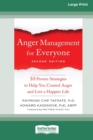 Image for Anger Management for Everyone : Ten Proven Strategies to Help You Control Anger and Live a Happier Life (16pt Large Print Edition)