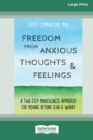 Image for Freedom from Anxious Thoughts and Feelings : A Two-Step Mindfulness Approach for Moving Beyond Fear and Worry (16pt Large Print Edition)
