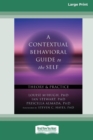 Image for A Contextual Behavioral Guide to the Self : Theory and Practice (16pt Large Print Edition)