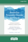 Image for The Borderline Personality Disorder Workbook : An Integrative Program to Understand and Manage Your BPD (16pt Large Print Edition)