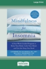 Image for Mindfulness for Insomnia : A Four-Week Guided Program to Relax Your Body, Calm Your Mind, and Get the Sleep You Need (16pt Large Print Edition)