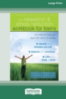 Image for Relaxation and Stress Reduction Workbook for Teens : CBT Skills to Help You Deal with Worry and Anxiety (16pt Large Print Edition)