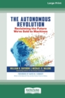 Image for The Autonomous Revolution : Reclaiming the Future We&#39;ve Sold to Machines (16pt Large Print Edition)