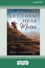 Image for Let Them Hear Moses : Looking to Moses to Point People to Jesus (16pt Large Print Edition)