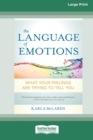 Image for The Language of Emotions : What Your Feelings Are Trying to Tell You (16pt Large Print Edition)