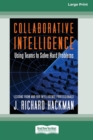 Image for Collaborative Intelligence : Using Teams to Solve Hard Problems [Standard Large Print 16 Pt Edition]