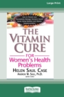 Image for The Vitamin Cure for Women&#39;s Health Problems (16pt Large Print Edition)