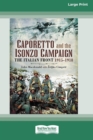 Image for Caporetto and Isonzo Campaign : The Italian Front 1915-1918 (16pt Large Print Edition)