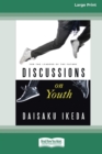 Image for Discussions on Youth : For the Leaders of the Future (16pt Large Print Edition)