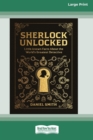 Image for Sherlock Unlocked : Little Known Fact about the World&#39;s Greatest Detective (16pt Large Print Edition)