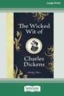 Image for The Wicked Wit of Charles Dickens (16pt Large Print Edition)