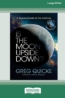 Image for Is The Moon Upside Down (16pt Large Print Edition)