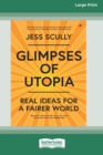 Image for Glimpses of Utopia  : real ideas for a fairer world